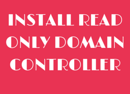 Install Read Only Domain Controller on Windows Server 2008 R2