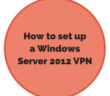 How to set up a Windows Server 2012 VPN