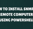 How to install SNMP on remote servers using Powershell