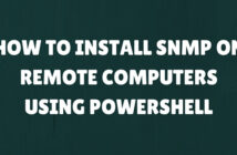 How to install SNMP on remote servers using Powershell