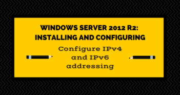 Exam 70-410 Objective 4.1 - Configure IPv4 and IPv6 addressing