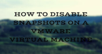 Disable Snapshots on a VMware Virtual Machine