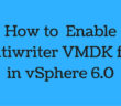 Enable Multiwriter VMDK flag in vSphere 6.0