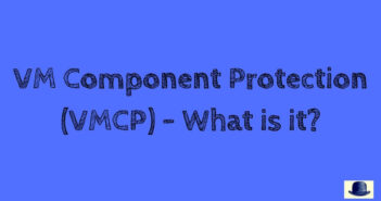 VM Component Protection (VMCP) - What is it?