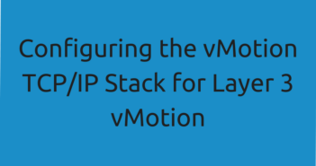 Configuring the vMotion TCP/IP Stack for Layer 3 vMotion