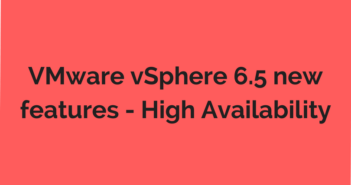 VMware vSphere 6.5 new features - HA