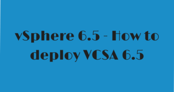 vSphere 6.5 - How to deploy VCSA 6.5