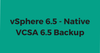vSphere 6.5 - Native VCSA 6.5 Backup