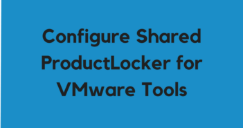 Configure Shared ProductLocker for VMware Tools