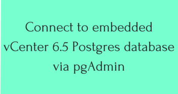 Connect to embedded vCenter 6.5 Postgres database via pgAdmin