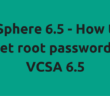 How to reset root password on VCSA 6.5