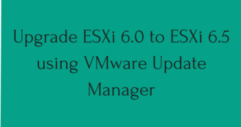Upgrade ESXi 6.0 to ESXi 6.5 using VMware Update Manager