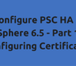 Configure PSC HA in vSphere 6.5 - Part 1 - Configuring Certificates