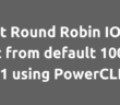 Set Round Robin IOPS limit from default 1000 to 1 using PowerCLI