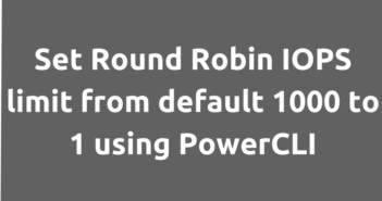 Set Round Robin IOPS limit from default 1000 to 1 using PowerCLI