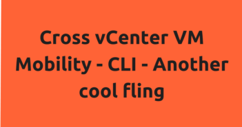 Cross vCenter VM Mobility - CLI - Another cool fling