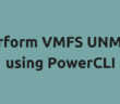 Perform VMFS UNMAP using PowerCLI