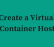 VMware vSphere Integrated Containers - Part 4 - Create a Virtual Container Host