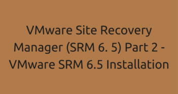 VMware Site Recovery Manager (SRM 6. 5) Part 2 - VMware SRM 6.5 Installation