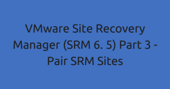 VMware Site Recovery Manager (SRM 6. 5) Part 3 - Pair SRM Sites