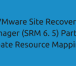 VMware Site Recovery Manager (SRM 6. 5) Part 4 - Create Resource Mappings