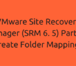 VMware Site Recovery Manager (SRM 6. 5) Part 5 - Create Folder Mappings