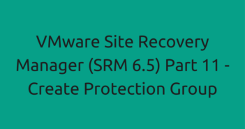 VMware Site Recovery Manager (SRM 6.5) Part 11 - Create Protection Group