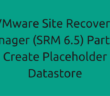 VMware Site Recovery Manager (SRM 6.5) Part 7 - Create Placeholder Datastore