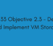 70-533 Objective 2.3 - Design and Implement VM Storage