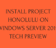 Install Project Honolulu on Windows Server 2019 Tech Preview