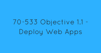 Objective 1.1 - Deploy Web Apps