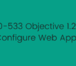 70-533 Objective 1.2 - Configure Web Apps