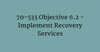 70-533 Objective 6.2 - Implement Recovery Services