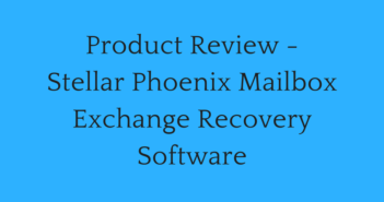Product Review - Stellar Phoenix Mailbox Exchange Recovery Software