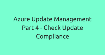 Azure Update Management Part 4 - Check Update Compliance