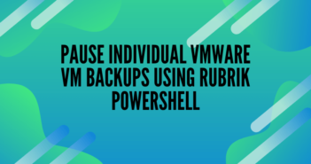 Pause Individual VMware VM Backups using Rubrik PowerShell