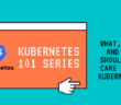 Kubernetes 101 Series - Introduction